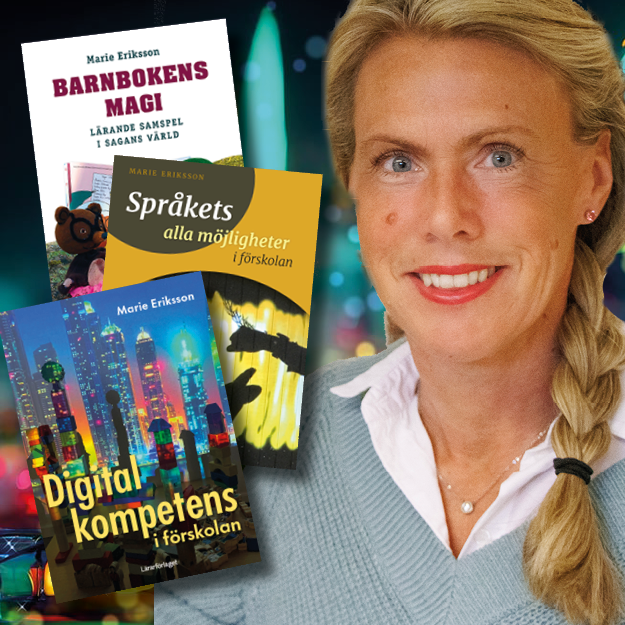 Marie Eriksson, författare till bl a Digital kompetens i förskolan